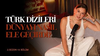 Türk Dizileri Dünyayı Nasıl Ele Geçirdi? Asıl Sebep Başka | Anne Biz Egelerdeyiz! (S2-B9)