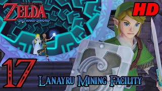 Zelda Skyward Sword HD 60FPS 100% Walkthrough - Part 17 - Lanayru Mining Facility | Gate of Time