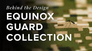 Behind the Design | Equinox Guard Collection