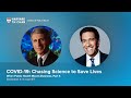 COVID-19: Chasing Science to Save Lives featuring Dr. Anthony Fauci