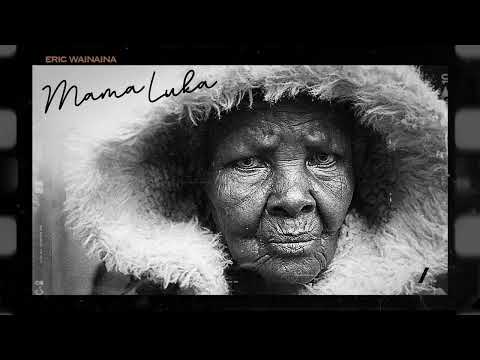 Eric Wainaina - Mama Luka (OFFICIAL AUDIO) DAIL *811*446#