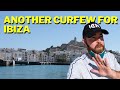 Ibiza goes into another curfew, not the start to Ibiza 2021 I expected