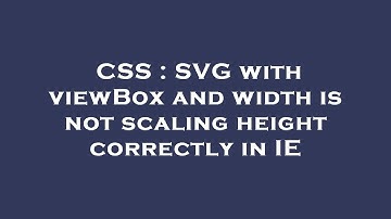 CSS : SVG with viewBox and width is not scaling height correctly in IE