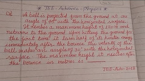 A ball is projected from the ground at an angle 45° with the horizontal surface it reaches a.. | jee