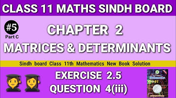 Class 11 Maths Sindh board Chapter 2 Exercise 2.5 Question 4(iii) new book Matrices & Determinant