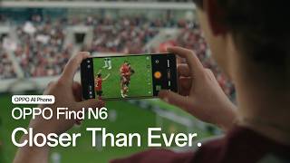 OPPO Find N6 | Closer Than Ever.