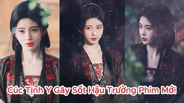 Cúc Tịnh Y Gây Sốt Hậu Trường Phim Mới