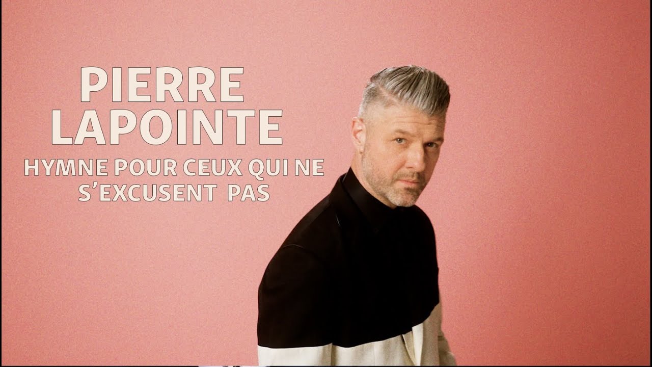 Pierre Lapointe - Hymne pour ceux qui ne s'excusent pas