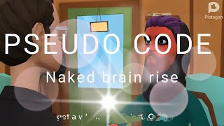 PSEUDO-CODE | episode 1| NAKED BRAIN RISE