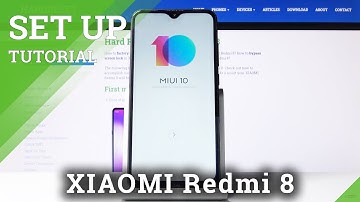 How to Set Up XIAOMI Redmi 8 – Activation & Configuration