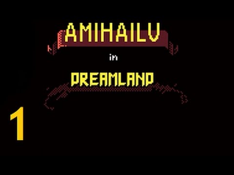 Amihailu in Dreamland - Part 1 - NOTHING MAKES SENSE - Yume Nikki Inspired RPG Maker Adventure