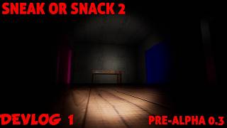 Sneak or Snack 2 | Devlog 1: Pre-Alpha 0.3