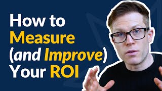 How to Measure (and Improve) Your Digital Marketing ROI