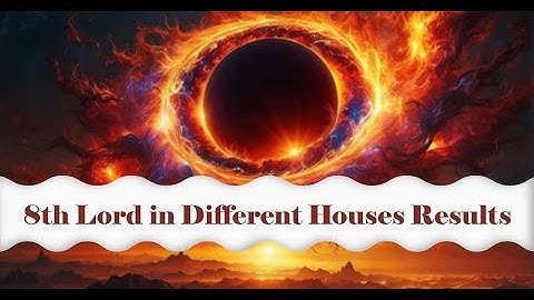 8th Lord in 12 Different Houses results II अष्टमेश का 12 भावो का फ़लादेश II