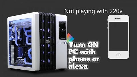 Turn on pc with phone (alexa or Google assistant) without touching 220v only 5v