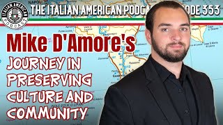 Italian American Podcast Ep. 353 Mike D'Amore's Journey in Preserving Culture and Community