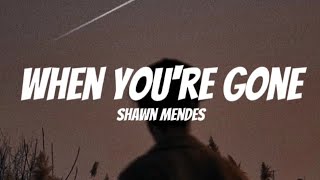 Shawn Mendes - When You're Gone ( Lyrics )