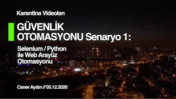 Güvenlik Otomasyonu 2: Selenium - Python ile Web Arayüz Otomasyonu (API ve SOAR yok!), Örnek Senaryo