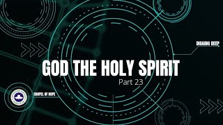 Bible Study/Digging Deep - God the Holy Spirit - Part 23