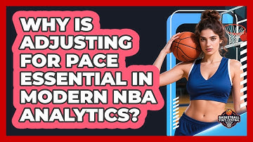 Why Is Adjusting For Pace Essential In Modern NBA Analytics? - Basketball Stats Central