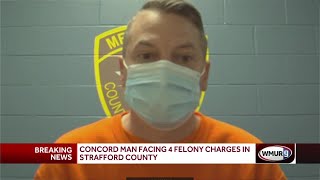 Concord man facing 4 new felony charges in Strafford County