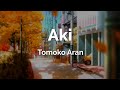 Tomoko Aran - Aki | Romaji/English Caption