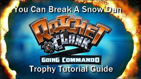 You Can Break A Snow Dan: Ratchet and Clank 2: Going Commando Trophy Tutorial Guide
