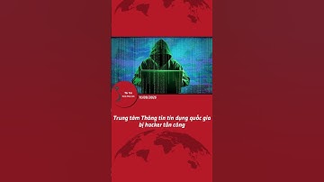 Trung tâm Thông tin tín dụng quốc gia bị hacker tấn công