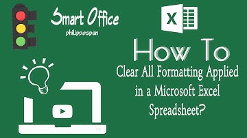 How To Clear All Formatting Applied in a Microsoft Excel Spreadsheet?