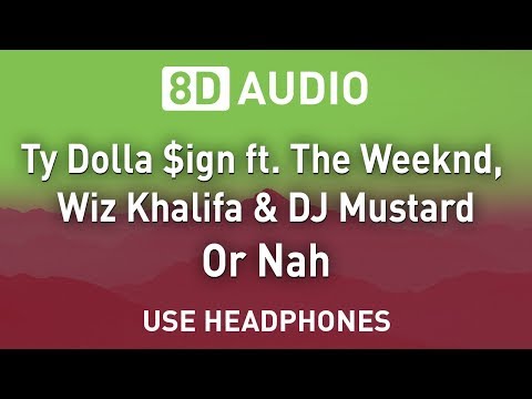 Ty Dolla $ign ft. The Weeknd, Wiz Khalifa & DJ Mustard - Or Nah | 8D AUDIO