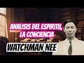 EL HOMBRE ESPIRITUAL - EL ANALISIS DEL ESPIRITU, LA CONCIENCIA Por: Watchman Nee