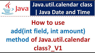 How to use add(int field, int amount) method of Java.util.calendar class?_Version 1