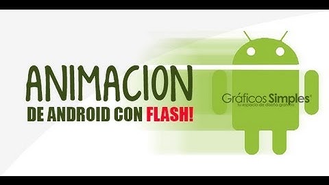 Tutorial Flash - Diseño y animación de Android!
