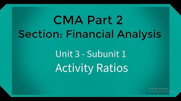 CMA part 2 Lec.  8 Unit 3 Subunit 1  Activity Ratios