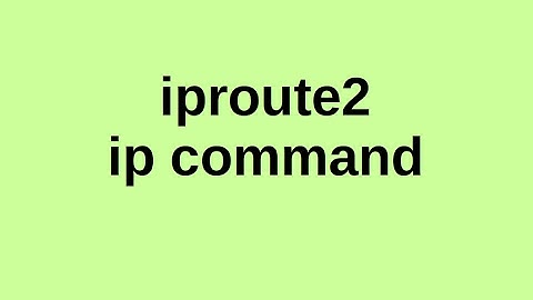 iproute2 IP command - Linux Networking Management and Configuration