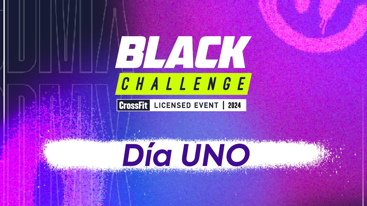 Black Challenge 2024 | Día 1 CrossFit Licensed Event