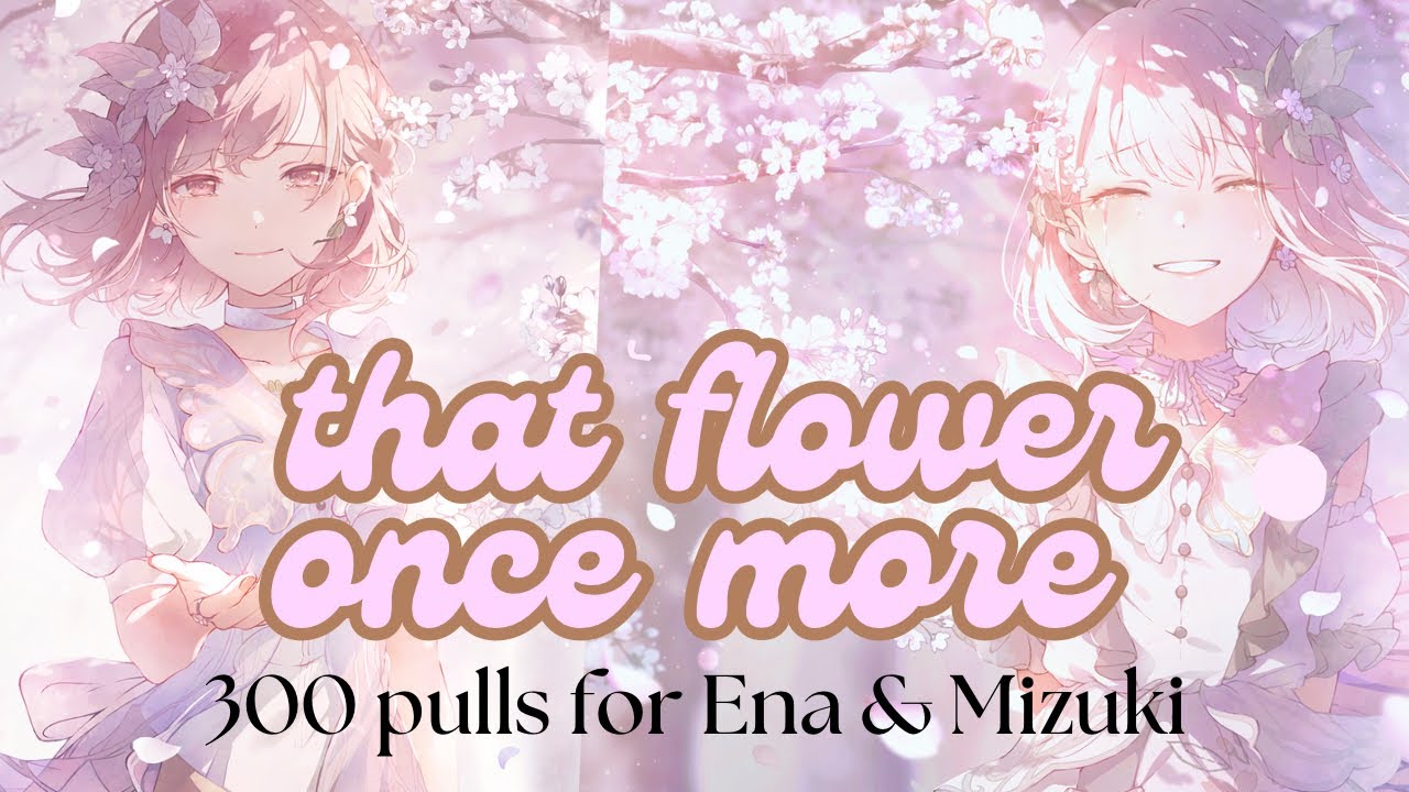 Project Sekai Colorful Stage JP - That Flower Once More Gacha (300 pulls)