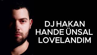 Dj Hakan Hande Ünsal Lovelandim Remi̇x