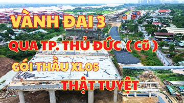 Gói Thầu Số 5, Vành Đai 3 Qua TP. Thủ Đức ( Cũ ), Nhìn Thật Uy Lực | Phan TV