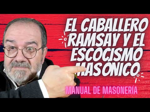 El Caballero Ramsay y el Escocismo Masonico de Manual de Masoneria