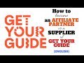 How to BECOME an AFFILIATE PARTNER or a SUPPLIER of GET YOUR GUIDE for Travel Agency, Websites, Etc.