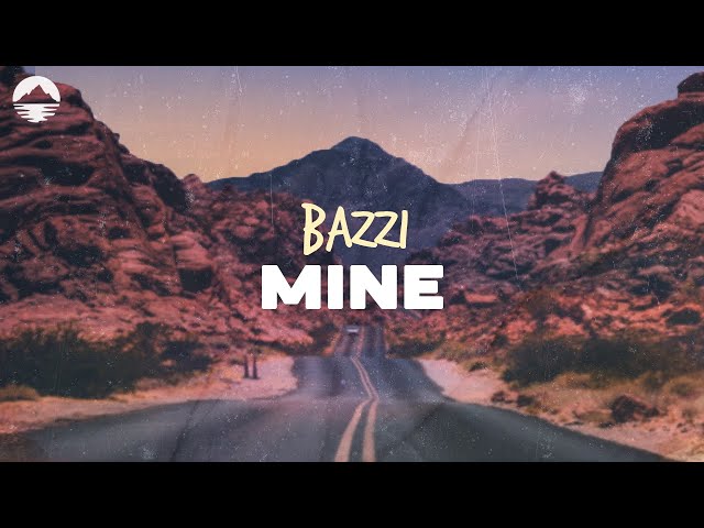 Bazzi - Mine | Lyrics class=