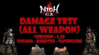 Nioh [1.20] - High Damage Test On All Weapons (Susano-Tatenashi-Kigetsu)