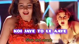 Koi jaye to le aaye । Ghaatak movie । T-series।alka yagnik। Sankar maha, Anu malik। Slow and reverb 
