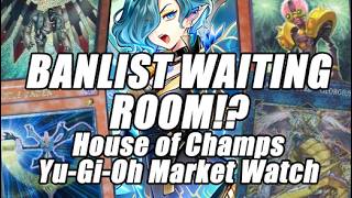 BANLIST WAITING ROOM!? BIG BUYOUTS! House of Champs Yu-Gi-Oh Market Watch