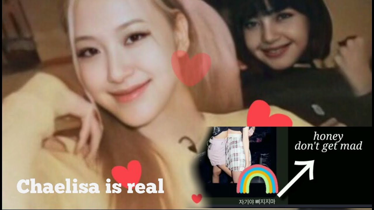 Chaelisa is real💘(lisa and rose)
