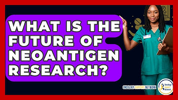 What Is The Future Of Neoantigen Research? - Oncology Support Network