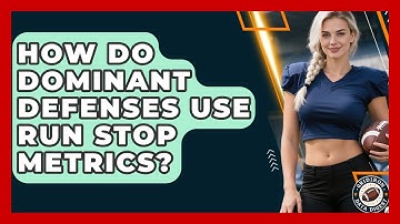 How Do Dominant Defenses Use Run Stop Metrics? - Gridiron Data Digest