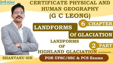 GC Leong | Highland Glaciation | Physical Geography | Landforms of Glaciation | Ch 6(2) | UPSC Exams