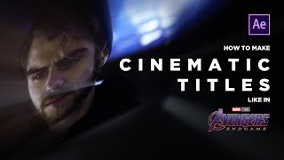 How to Make CINEMATIC TITLES | Avengers: Endgame Style